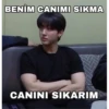 BENİM CANIMI SIKMA
CANINI SIKARIM