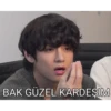 BAK GÜZEL KARDEŞIM