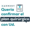 HARMONY
Quería
confirmar el
plan quirúrgico
con Ud.