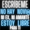 ESCRIBEME NO HAY NOVI@ NI EX, NI AMANTE ESTOY LIBRE PARA TI