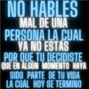 NO HABLES MAL DE UNA PERSONA LA CUAL YA NO ESTAS POR QUE TU DECIDISTE QUE EN ALGUN MOMENTO HAYA SIDO PARTE DE TU VIDA LA CUÁL HOY SE TERMINO