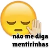 não me diga
mentirinhas