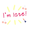 I'm late!
