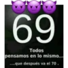 000
69
Todos
pensamos en lo mismo...
....que después va el 70.