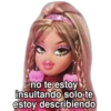 CIELO
Ugh!
no te estoy
insultando solo te
estoy describiendo