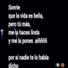 Sonrie
que la vida es bella,
pero tú más,
me la haces linda
y me la pones aiññññ
por si nadie te lo había
dicho