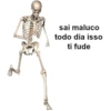 sai maluco
todo dia isso
ti fude