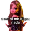 erro
a mí ni me digan
nada