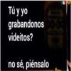 Tú y yo
grabandonos 30-30
videitos?
1605 AZEVE ADVI
CERVA EXPUCIAL
no sé, piénsalo