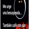 Me urge
una besuqueada..
También café con pan