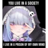 YOU LIVE IN A SOCIETY ender Marumi I LIVE IN A PRISON OF MY OWN MIND