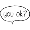 you ok?