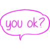 you ok?