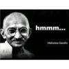 hmmm...
Mahatma Gandhi