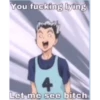 You fucking lying
4
Let me see bitch