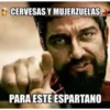 CERVESAS Y MUJERZUELAS PARA ESTE ESPARTANO