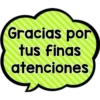 Gracias por tus finas atenciones