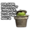 POR FUERA ME VEO MUY TRANQUIL@, PERO YA NO QUIERO SER ADULT@ Persy
