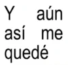 Y aún así me quedé