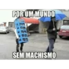 POR UM MUNDO SEM MACHISMO