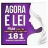 AGORA É LEI Muié não da opinião na internet 181 DISQUE DENUNCIA