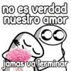 no es verdad nuestro amor jamas va terminar