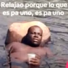 Relajao porque lo que es pa uno, es pa uno