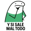 Y SI SALE MAL TODO