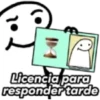 Licencia para responder tarde