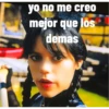 yo no me creo mejor que los demas