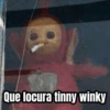 Que locura tinny winky