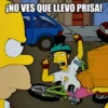 ¡NO VES QUE LLEVO PRISA!