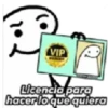 VIP Licencia para hacer lo que quiera