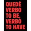 QUEDÉ VERBO TO BE. VERBO TO HAVE