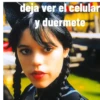 deja ver el celular y duermete