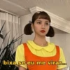 bixa se eu me virar...