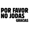 POR FAVOR NO DÁS GRACIAS