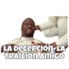 LA DECEPCIÓN, LA TRAICIÓN AMIGO