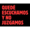 QUEDÉ ESCUCHAMOS Y NO JUZGAMOS