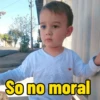 So no moral