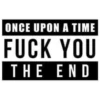 ONCE UPON A TIME FUCK YOU THE END