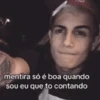mentira só é boa quando sou eu que to contando