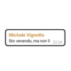 Michele Vignotto Sto venendo, ma non li 20:34