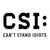 CSI: CAN'T STAND IDIOTS