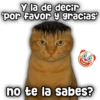 Y la de decir 'por favor y gracias' no te la sabes?