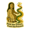 Hold the Vision, Trust the Process!
