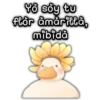 Yo soy tu flŏr åmărillă, mibidǎ