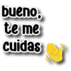 bueno, te me cuidas Persy