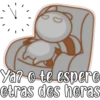 Ya? o te espero
otras dos horas