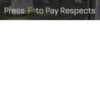 Press F to Pay Respects